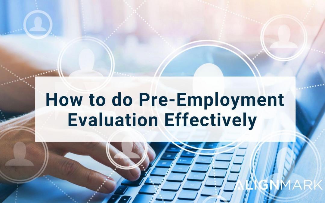 How to do Pre-Employment Evaluation Effectively
