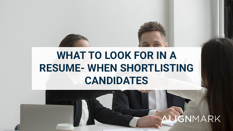 What to look for in a resume- when shortlisting candidates