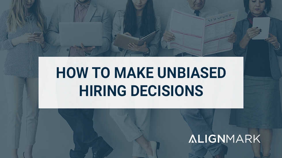 How to make unbiased hiring decisions