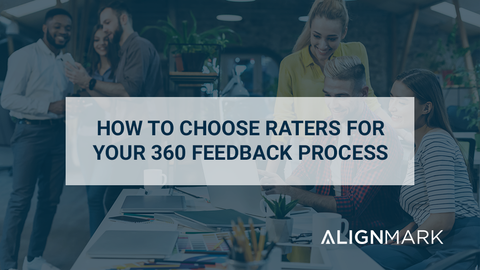 How to choose raters for your 360 feedback processes